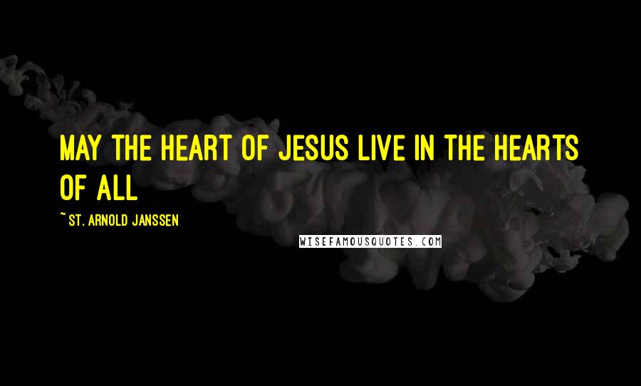 St. Arnold Janssen Quotes: May the heart of Jesus live in the hearts of all