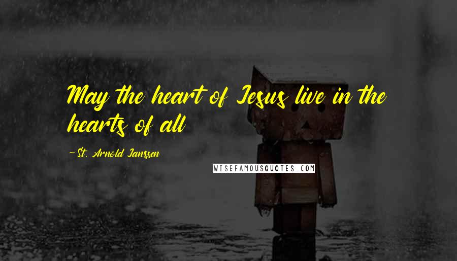 St. Arnold Janssen Quotes: May the heart of Jesus live in the hearts of all