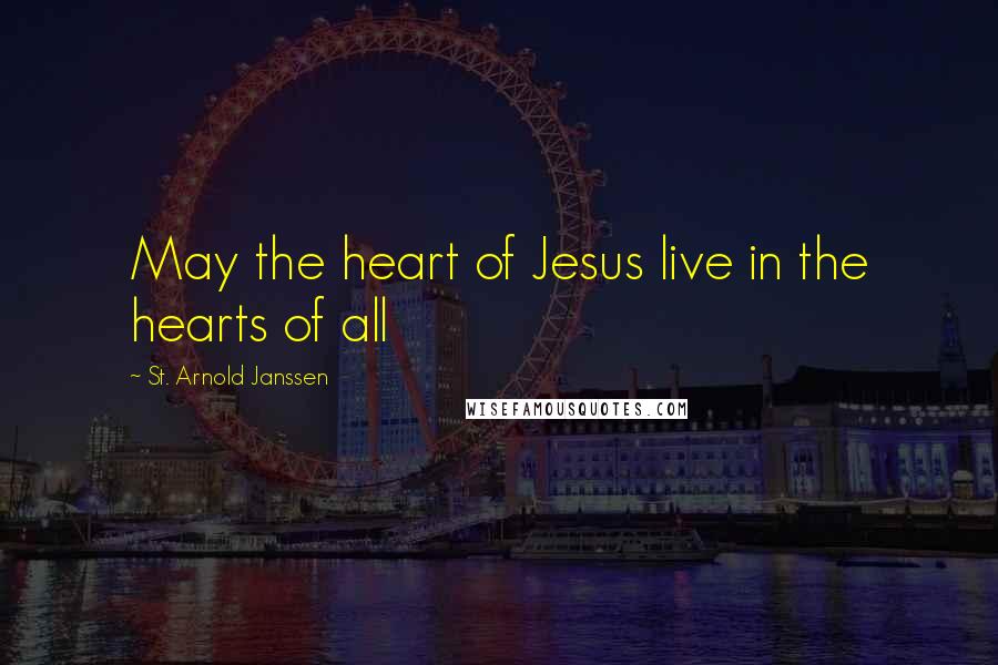 St. Arnold Janssen Quotes: May the heart of Jesus live in the hearts of all