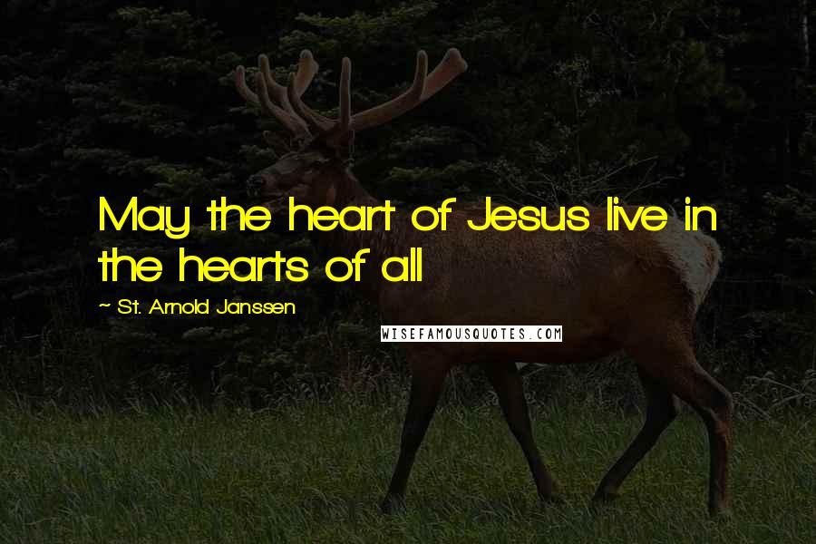 St. Arnold Janssen Quotes: May the heart of Jesus live in the hearts of all