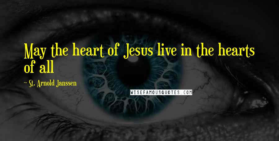 St. Arnold Janssen Quotes: May the heart of Jesus live in the hearts of all