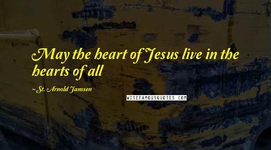 St. Arnold Janssen Quotes: May the heart of Jesus live in the hearts of all