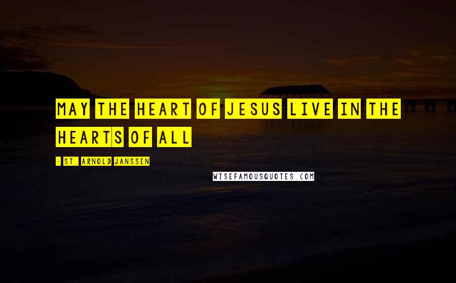 St. Arnold Janssen Quotes: May the heart of Jesus live in the hearts of all