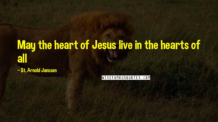 St. Arnold Janssen Quotes: May the heart of Jesus live in the hearts of all