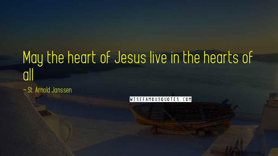 St. Arnold Janssen Quotes: May the heart of Jesus live in the hearts of all