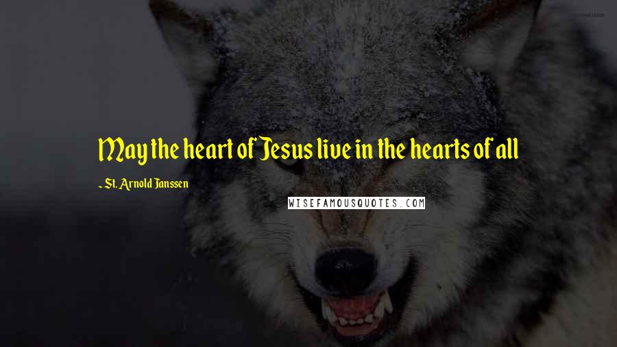 St. Arnold Janssen Quotes: May the heart of Jesus live in the hearts of all