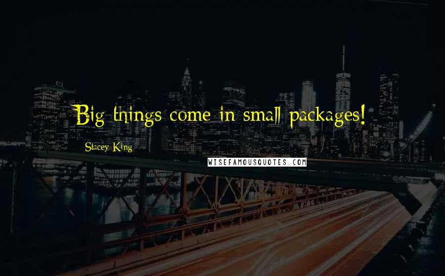 Stacey King Quotes: Big things come in small packages!
