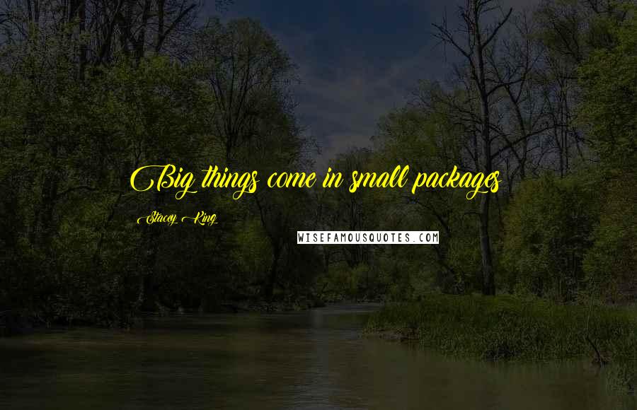 Stacey King Quotes: Big things come in small packages!