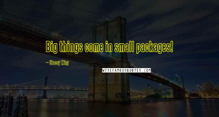 Stacey King Quotes: Big things come in small packages!