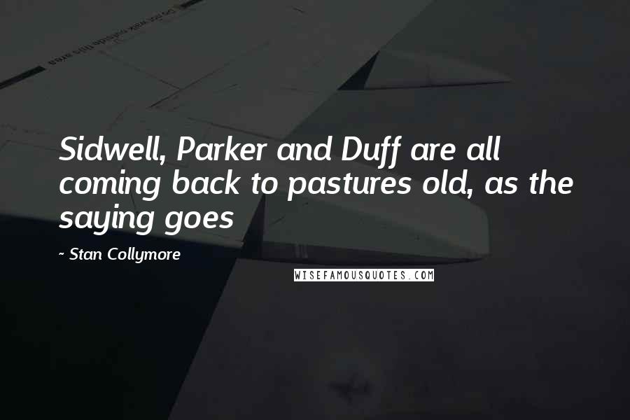 Stan Collymore Quotes: Sidwell, Parker and Duff are all coming back to pastures old, as the saying goes