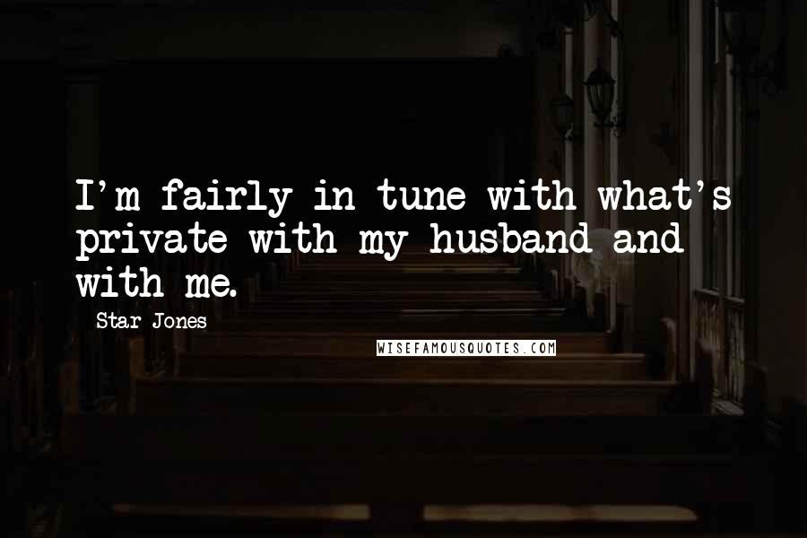 Star Jones Quotes: I'm fairly in tune with what's private with my husband and with me.