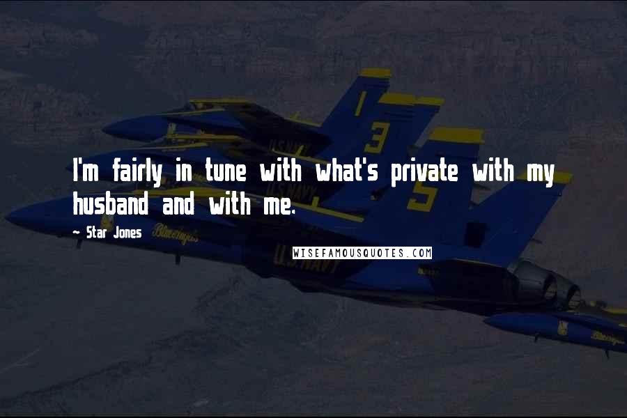 Star Jones Quotes: I'm fairly in tune with what's private with my husband and with me.