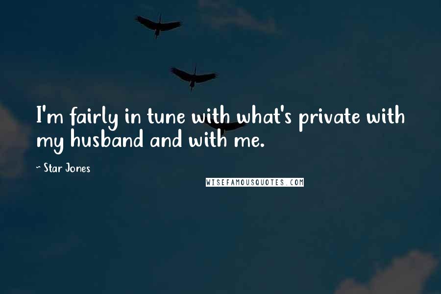 Star Jones Quotes: I'm fairly in tune with what's private with my husband and with me.