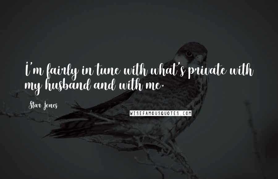 Star Jones Quotes: I'm fairly in tune with what's private with my husband and with me.