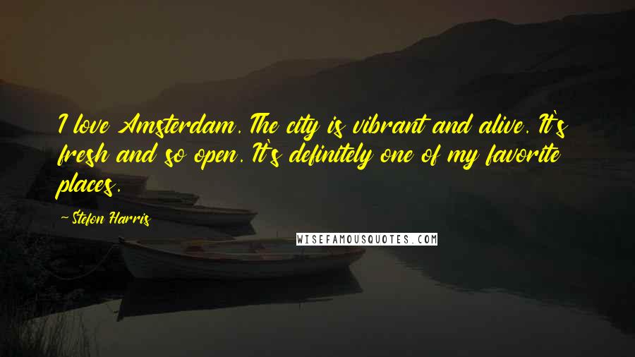 Stefon Harris Quotes: I love Amsterdam. The city is vibrant and alive. It's fresh and so open. It's definitely one of my favorite places.