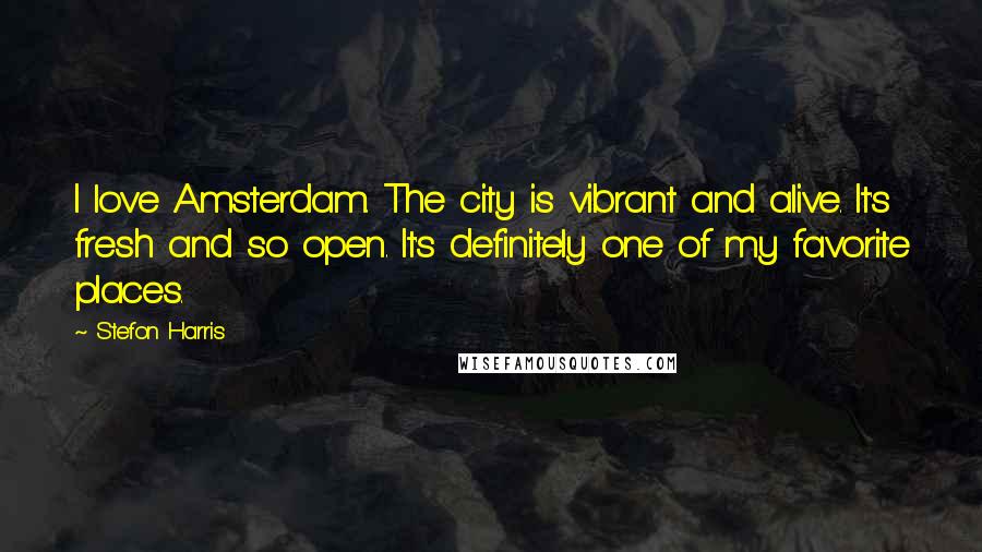 Stefon Harris Quotes: I love Amsterdam. The city is vibrant and alive. It's fresh and so open. It's definitely one of my favorite places.