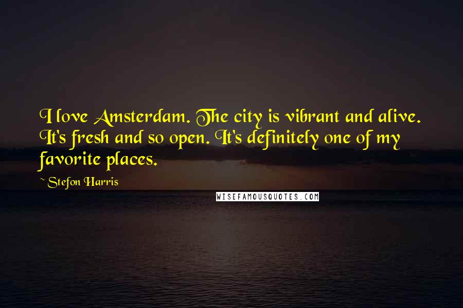 Stefon Harris Quotes: I love Amsterdam. The city is vibrant and alive. It's fresh and so open. It's definitely one of my favorite places.