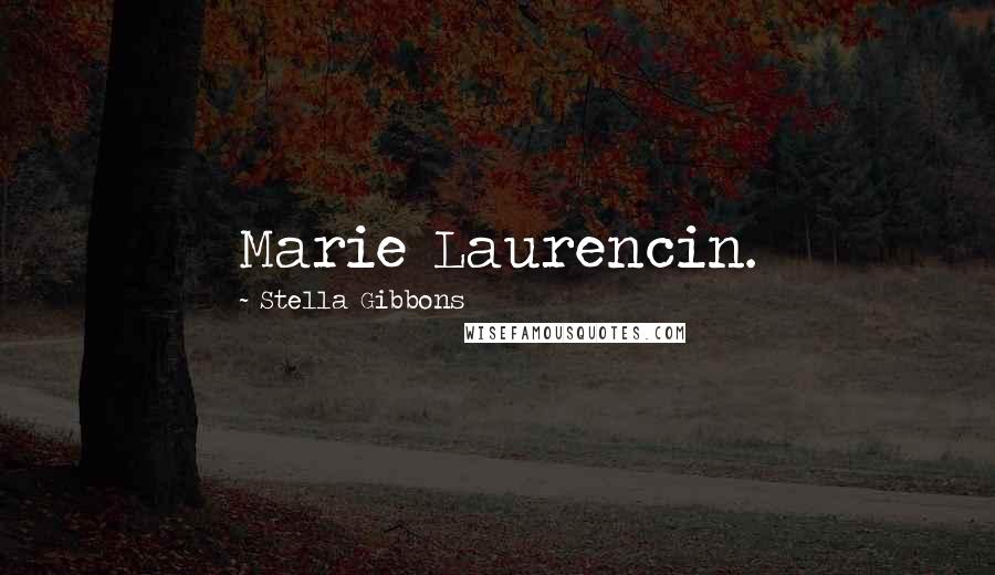 Stella Gibbons Quotes: Marie Laurencin.