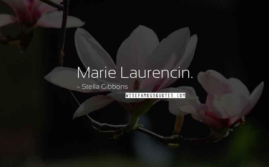 Stella Gibbons Quotes: Marie Laurencin.