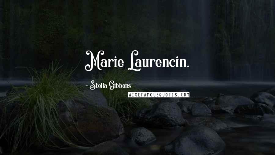Stella Gibbons Quotes: Marie Laurencin.