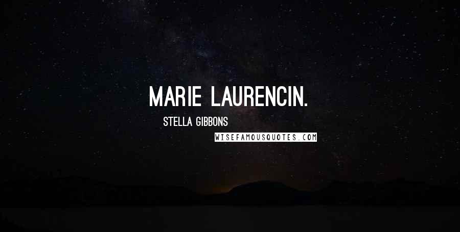 Stella Gibbons Quotes: Marie Laurencin.