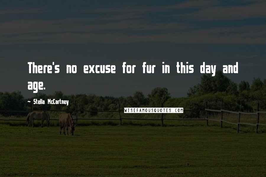 Stella McCartney Quotes: There's no excuse for fur in this day and age.