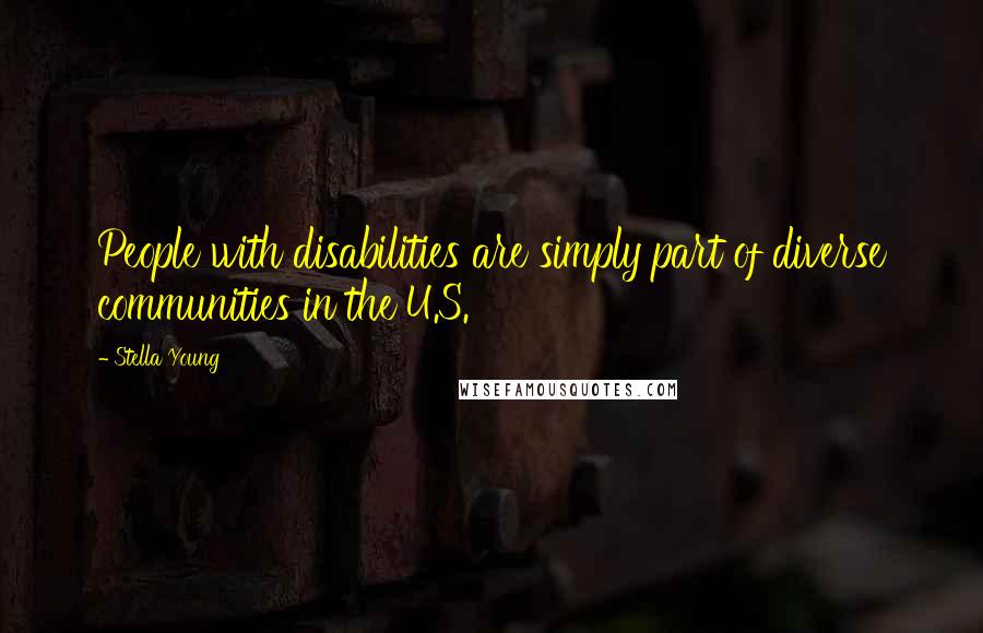 Stella Young Quotes: People with disabilities are simply part of diverse communities in the U.S.