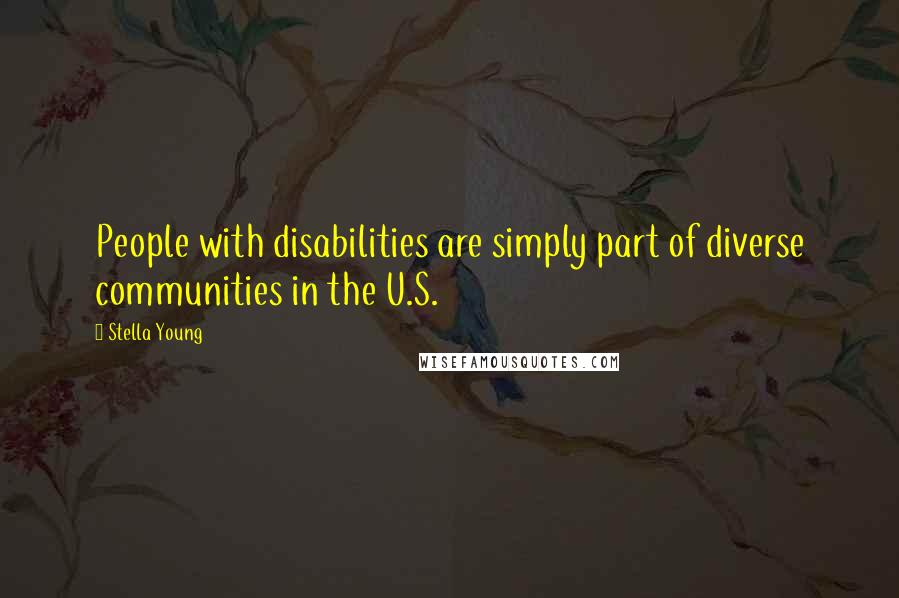 Stella Young Quotes: People with disabilities are simply part of diverse communities in the U.S.