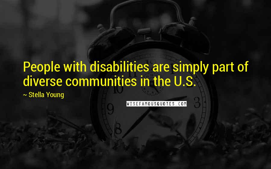 Stella Young Quotes: People with disabilities are simply part of diverse communities in the U.S.