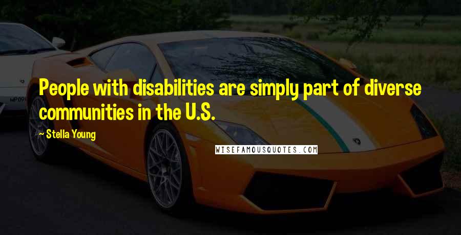 Stella Young Quotes: People with disabilities are simply part of diverse communities in the U.S.