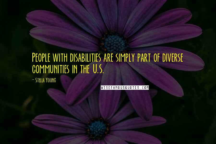 Stella Young Quotes: People with disabilities are simply part of diverse communities in the U.S.