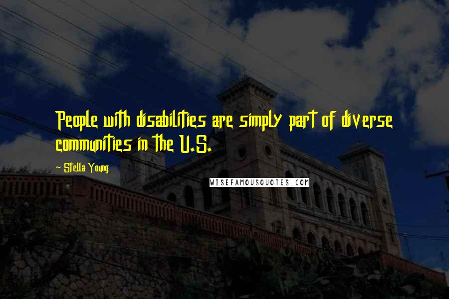 Stella Young Quotes: People with disabilities are simply part of diverse communities in the U.S.