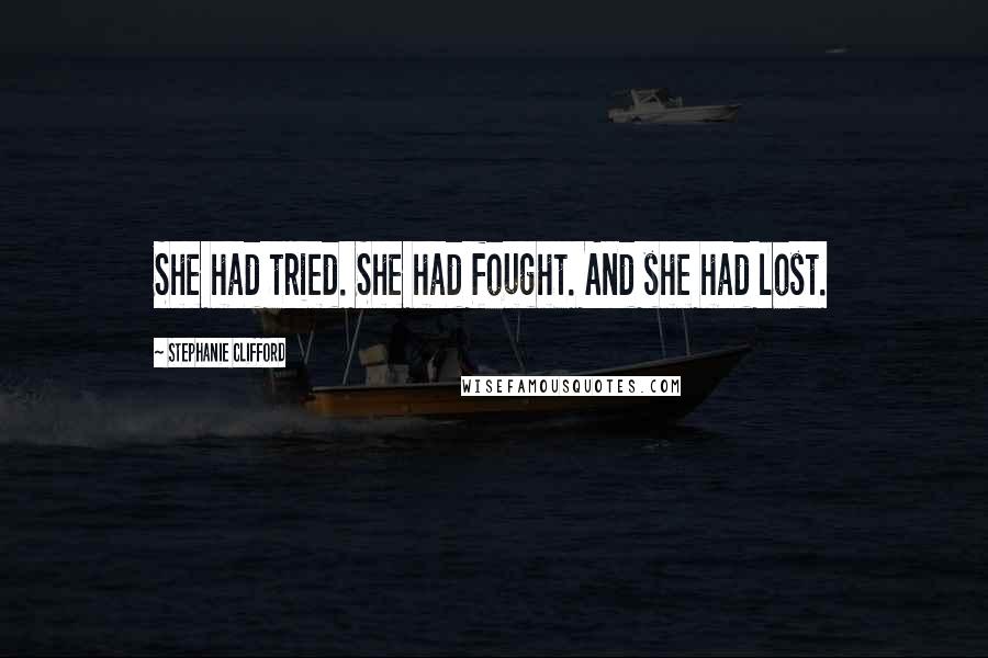 Stephanie Clifford Quotes: She had tried. She had fought. And she had lost.