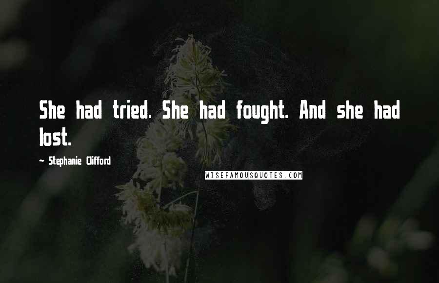 Stephanie Clifford Quotes: She had tried. She had fought. And she had lost.