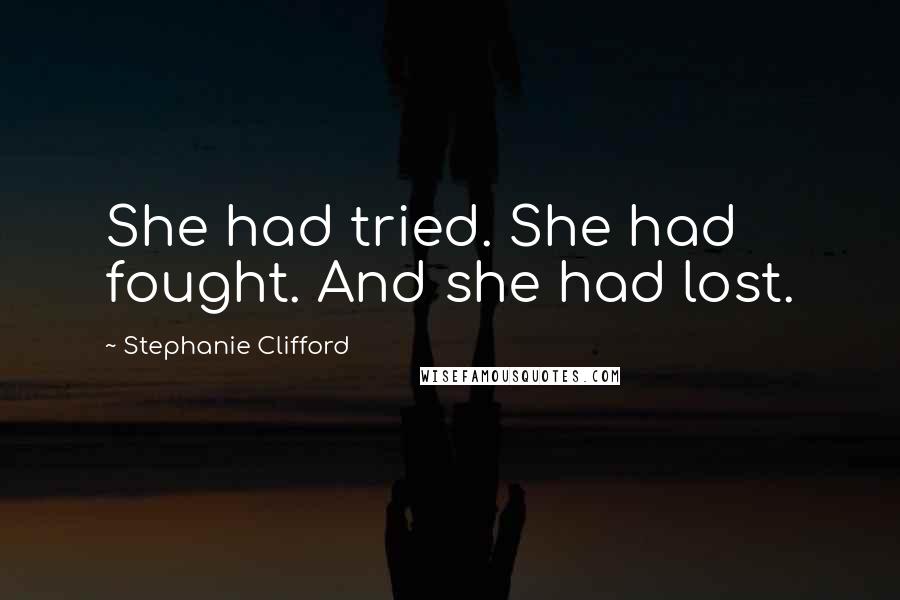 Stephanie Clifford Quotes: She had tried. She had fought. And she had lost.