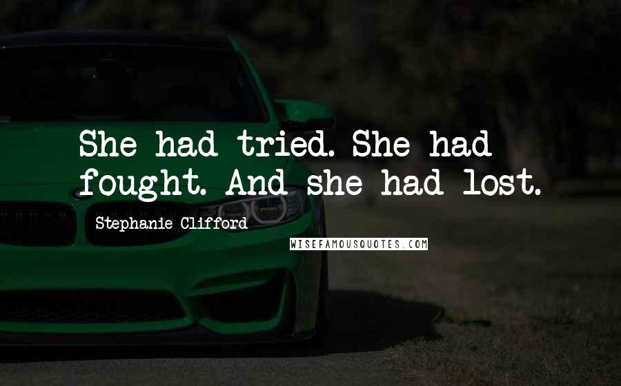 Stephanie Clifford Quotes: She had tried. She had fought. And she had lost.
