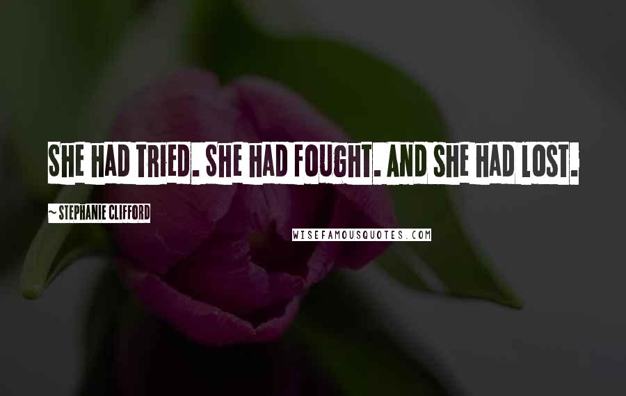 Stephanie Clifford Quotes: She had tried. She had fought. And she had lost.