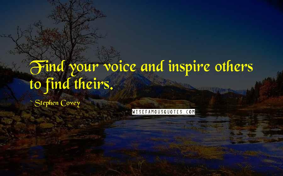 Stephen Covey Quotes: Find your voice and inspire others to find theirs.