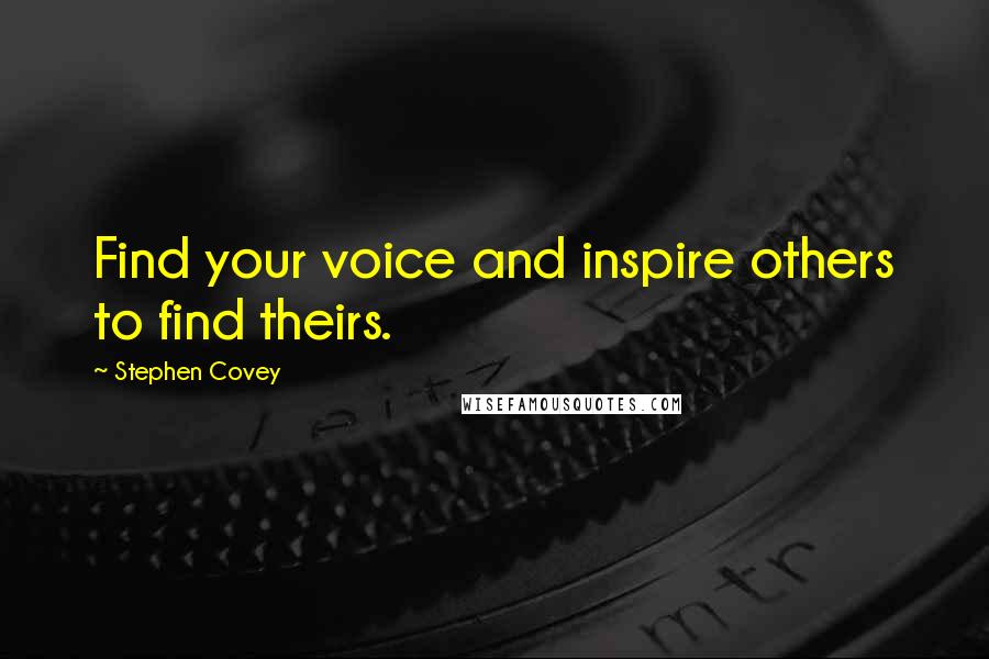 Stephen Covey Quotes: Find your voice and inspire others to find theirs.