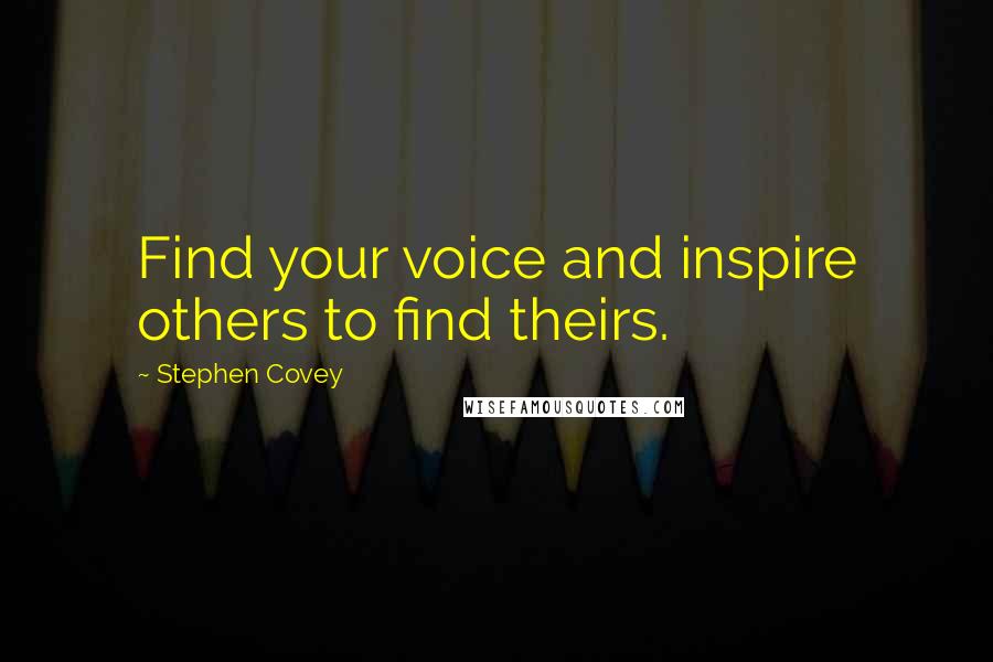 Stephen Covey Quotes: Find your voice and inspire others to find theirs.
