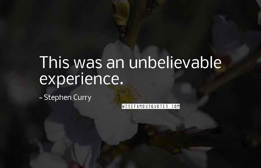 Stephen Curry Quotes: This was an unbelievable experience.
