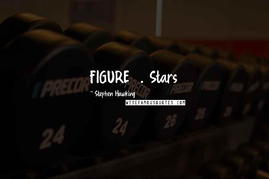 Stephen Hawking Quotes: FIGURE 3.1 Stars