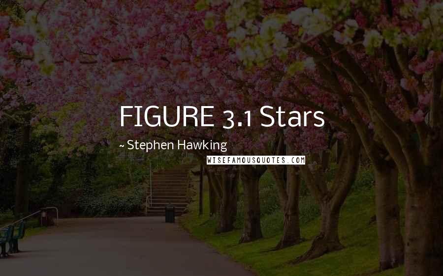 Stephen Hawking Quotes: FIGURE 3.1 Stars
