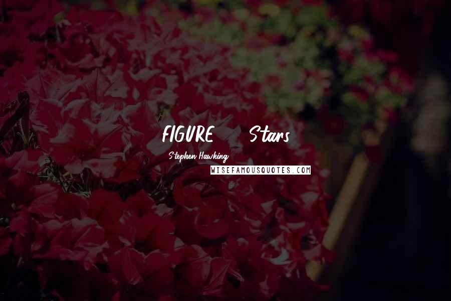 Stephen Hawking Quotes: FIGURE 3.1 Stars