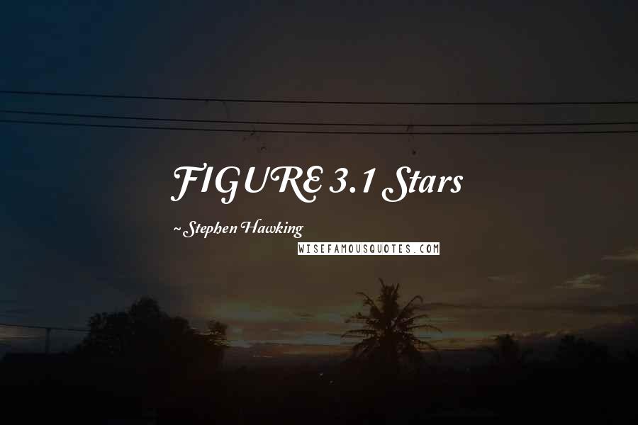 Stephen Hawking Quotes: FIGURE 3.1 Stars