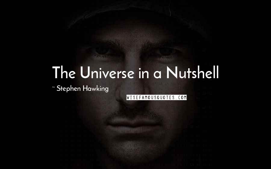 Stephen Hawking Quotes: The Universe in a Nutshell