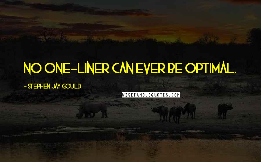 Stephen Jay Gould Quotes: No one-liner can ever be optimal.