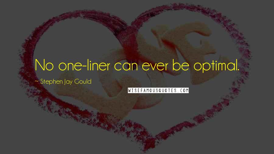 Stephen Jay Gould Quotes: No one-liner can ever be optimal.