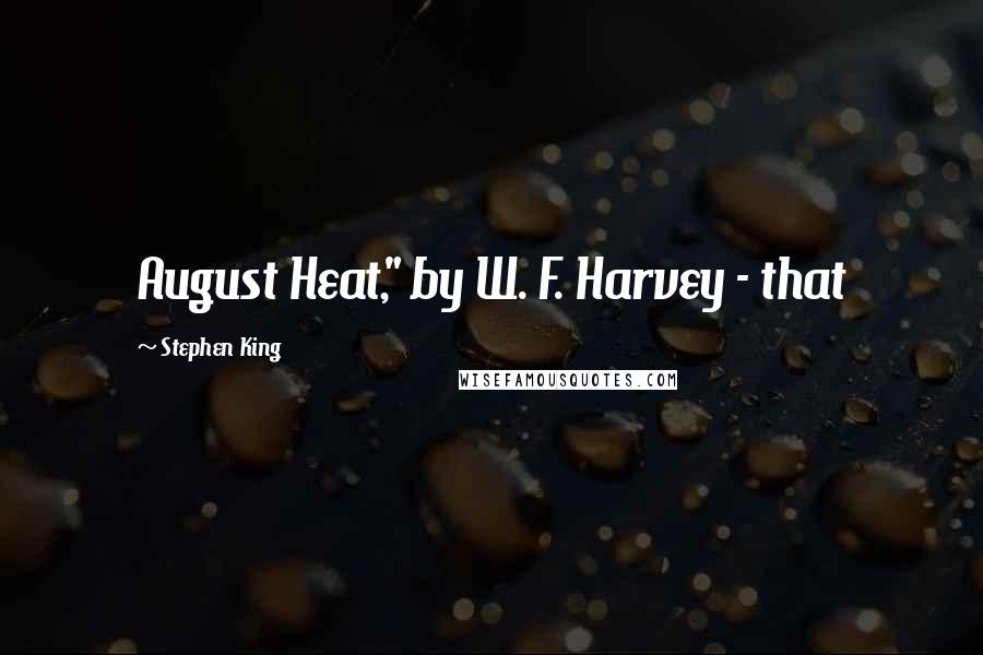 Stephen King Quotes: August Heat," by W. F. Harvey - that