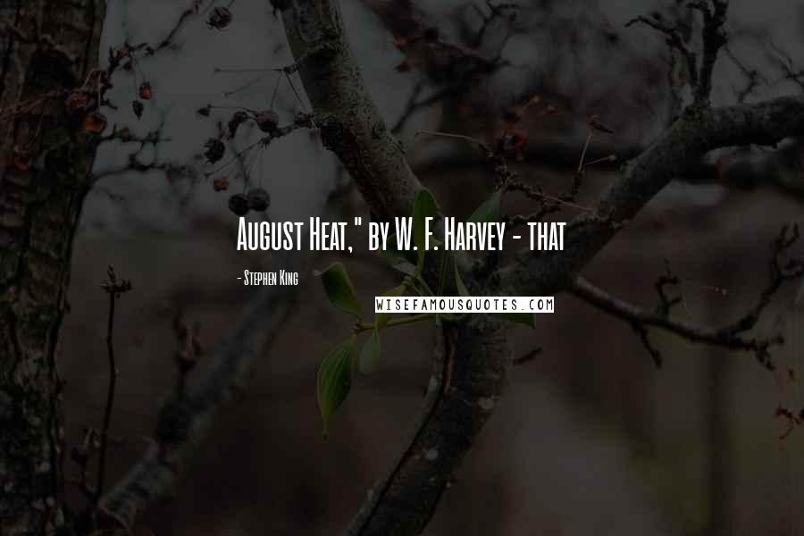 Stephen King Quotes: August Heat," by W. F. Harvey - that
